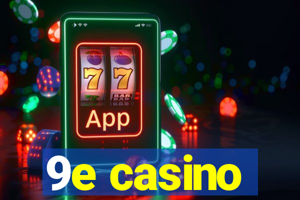 9e casino